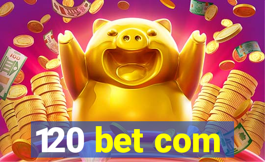 120 bet com